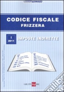 Codice fiscale Frizzera. Vol. 1: Imposte indirette libro