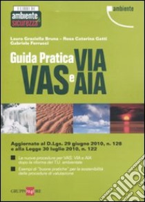 Guida pratica VIA, VAS e AIA libro di Bruna Laura G. - Gatti Rosa C. - Ferrucci Gabriele