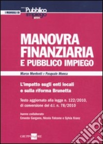 Manovra finanziaria e pubblico impiego. L'impatto sugli enti locali e sulla riforma Brunetta libro di Mordenti Marco - Monea Pasquale