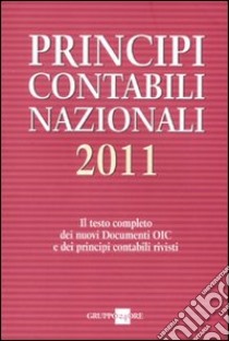 Principi contabili nazionali 2011. Il testo completo dei nuovi documenti Oic e dei principi contabili rivisti libro