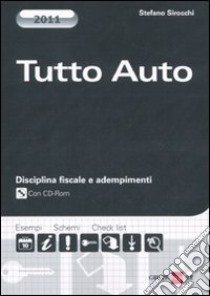 Tutto auto. Disciplina fiscale e adempimenti. Con CD-ROM libro di Sirocchi Stefano