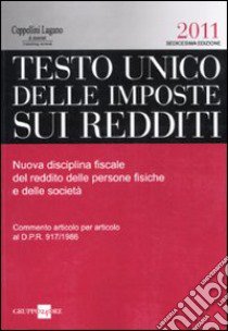 Testo Unico delle imposte sui redditi. Nuova disciplina fiscale del reddito delle persone fisiche e delle società libro