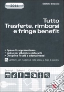 Tutto trasferte, rimborsi e fringe benefit. Con CD-ROM libro di Sirocchi Stefano