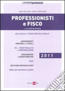 Professionisti e fisco 2011 libro di Delladio Carlo - Jannaccone Mario