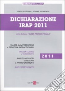 Dichiarazione Irap 2011 libro di Pellegrino Sergio - Valcarenghi Giovanni