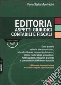 Editoria. Aspetti giuridici contabili e fiscali. Con CD-ROM libro di Stella Monfredini Paolo