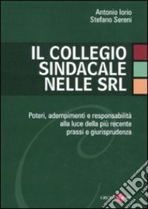 Il collegio sindacale nelle Srl libro di Iorio Antonio - Sereni Stefano