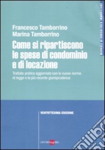 Come si ripartiscono le spese di condominio e di locazione libro di Tamborrino Francesco; Tamborrino Marina