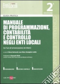 Manuale di programmazione, contabilità e controllo negli enti locali. Dal Tuel all'armonizzazione dei bilanci libro di Bertocchi M. (cur.); Bisio L. (cur.); Latella G. (cur.)