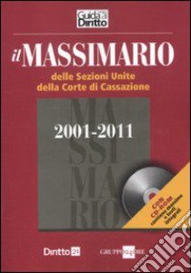 Massimario delle Sezioni Unite della Corte di Cassazione 2001-2011. Con CD-ROM libro