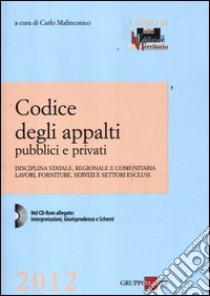 Codice degli appalti pubblici e privati. Disciplina statale, regionale e comunitaria, lavori, forniture, servizi e settori esclusi. Con CD-ROM libro