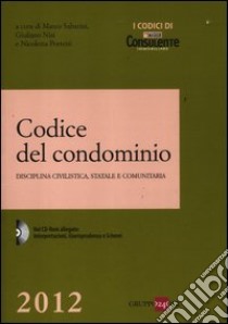 Codice del condominio. Disciplina civilistica, statale e comunitaria. Con CD-ROM libro