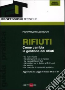 Rifiuti. Come cambia la gestione dei rifiuti libro di Masciocchi Pierpaolo