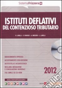 Istituti deflativi del contenzioso tributario. Con CD-ROM libro