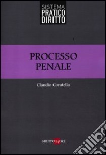 Processo penale libro di Coratella Claudio