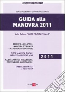 Guida alla manovra 2011 libro di Pellegrino Sergio - Valcarenghi Giovanni