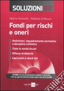 Fondi per rischi e oneri. Soluzioni 2012. Con CD-ROM libro di Antonelli Valerio - D'Alessio Raffaele