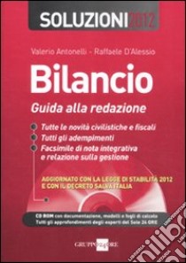 Bilancio. Guida alla redazione. Soluzioni 2012. Con CD-ROM libro di Antonelli V. (cur.); D'Alessio R. (cur.)