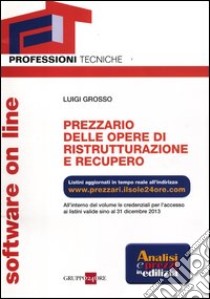 Prezzario delle opere di ristrutturazione e recupero. libro di Grosso Luigi