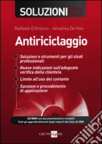 Antiriciclaggio. Soluzioni 2012. Con CD-ROM libro di D'Arienzo Raffaele - De Vivo Annalisa