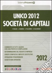 Unico 2012. Società di capitali libro