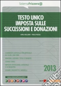 Testo unico imposta sulle successioni e donazioni libro di Delladio Carlo; Piccoli Paolo