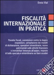 Fiscalità internazionale in pratica libro di Vial Ennio