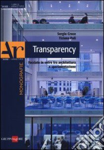 Transparency. Facciate in vetro tra architettura e sperimentazione libro di Croce Sergio; Poli Tiziana