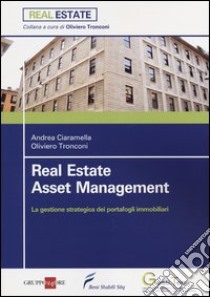 Asset management. La gestione strategica dei portafogli immobiliari libro di Ciaramella Andrea; Tronconi Oliviero