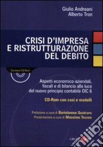 Crisi d'impresa e ristrutturazione del debito. Con CD-ROM libro di Andreani Giulio - Tron Alberto