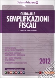 Guida alle semplificazioni fiscali libro di Cerato Sandro - Bana Michele - Garrini Fabio