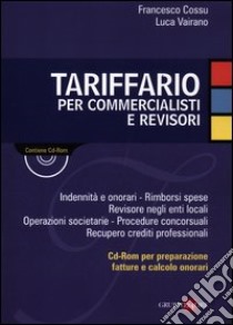 Tariffario per commercialisti e revisori. Con CD-ROM libro di Cossu Francesco; Vairano Luca