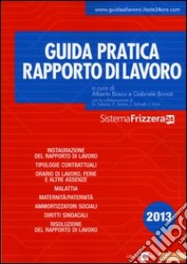 Guida pratica rapporto di lavoro 2013 libro di Bosco A. (cur.); Bonati G. (cur.)