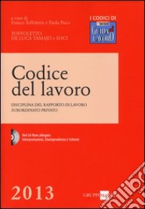 Codice del lavoro. Disciplina del rapporto di lavoro subordinato privato. Con CD-ROM libro