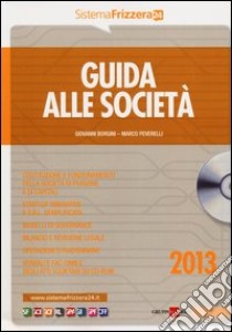 Guida alle società 2013. Con CD-ROM libro di Borgini Giovanni - Peverelli Marco