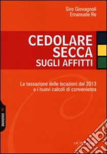 Cedolare secca sugli affitti libro di Giovagnoli Siro - Re Emanuele