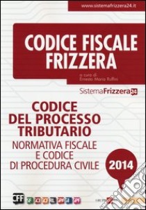 Codice del processo tributario. Normativa fiscale e codice di procedura civile libro di Ruffini E. M. (cur.)