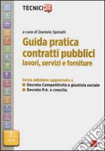 Guida pratica contratti pubblici. Lavori, servizi e forniture libro di Spinelli D. (cur.)