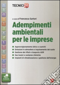 Adempimenti ambientali per le imprese libro di Sartori F. (cur.)