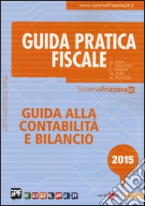 Guida alla contabilità e bilancio 2015 libro di Frizzera B. (cur.)