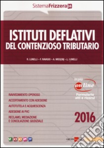 Istituti deflativi del contenzioso tributario. Con aggiornamento online libro