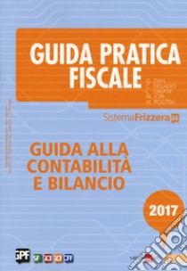 Guida alla contabilità e bilancio 2017 libro di Dan Gianluca; Delladio Carlo; Gaiani Luca