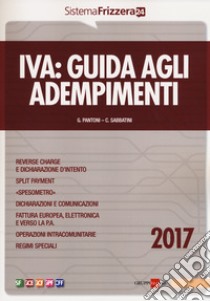 Iva. Guida agli adempimenti 2017 libro di Pantoni Gioacchino; Sabbatini Claudio