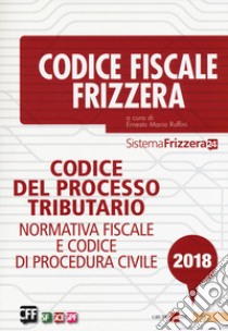 Codice del processo tributario. Normativa fiscale e codice di procedura civile libro di Ruffini E. M. (cur.)