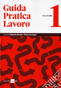 Guida pratica lavoro 2019/1 libro di Bonati G. (cur.); Gremigni P. (cur.)