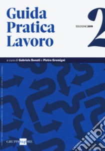 Guida pratica lavoro 2019/2 libro di Bonati G. (cur.); Gremigni P. (cur.)