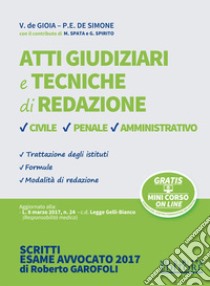 Atti giudiziari e tecniche di redazione. Civile, penale, amministrativo. Formulario per l'avvocato. Con Contenuto digitale per download e accesso on line libro di De Gioia Valerio; De Simone Paolo Emilio