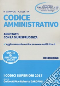 Codice amministrativo. Annotato con la giurisprudenza. Con aggiornamento online libro di Garofoli Roberto; Auletta Alessandro