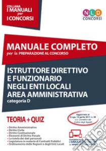 Istruttore direttivo e funzionario negli enti locali. Area amministrativa. Categoria D. Manuale completo per la preparazione al concorso. Con Contenuto digitale per accesso on line libro di Silvia Giulia