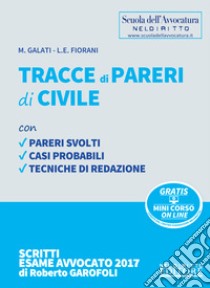 Tracce di pareri di civile. Con Contenuto digitale per download e accesso on line libro di Galati Mariagrazia; Fiorani Luigi